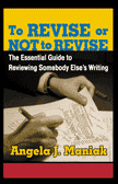 To Revise or Not to Revise:  The Essential Guide to Reviewing Somebody Else's Writing