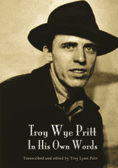 Troy Wye Pritt In His Own Words