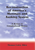 Reconstruction of America’s Monetary and Banking System