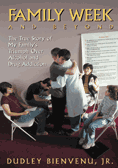 Family Week: The True Story of My Family's Triumph Over Alcohol and Drug Addiction
