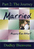 Married, Happily Ever After? Part 2 The Journey