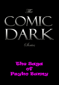 The Comic Dark : The Saga of Psykobunny