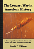 The Longest War in American History:  A Chronological Compendium Reference to the Indian Wars in the United States, 1400-1898