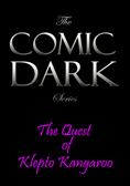 The Comic Dark : The Quest of Klept Kangeroo