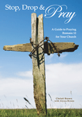 Stop, Drop & Pray -  A Guide to Praying Romans 12 for Your Church