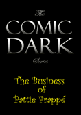 The Comic Dark : The Business of Pattie Frappe