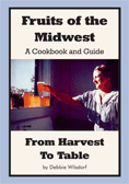 Fruits of the Midwest - A Cookbook and Guide from Harvest to Table