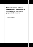 Manual de ejercicios reflexivos para planificar la integración de la tecnología en los programas de preparación de maestros  