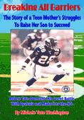 Breaking All Barriers - The Story of a Teen Mother's Struggles to Raise Her Son to Succeed
