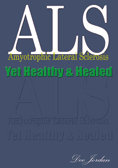 Amyotrophic Lateral Sclerosis (ALS), Yet Healthy and Healed