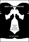 MEET ME IN PRAYER FASTING AND PRAYING FOR YOUR BREAKTHROUGH