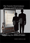 The Twenty-First Century Deacon and Deaconess: Reflecting the Biblical Model