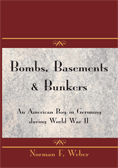 Bombs, Basements & Bunkers: An American Boy in Germany During World War II