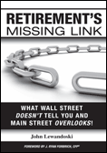 Retirement's Missing Link- What Wall Street Doesn't Tell You and Main Street Overlooks
