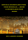 Once A Hustler For The World.... Now A Hustler For God