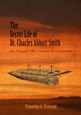 The Secret Life of Dr. Charles Abbott Smith: San Francisco's 19th-Century Airship Inventor