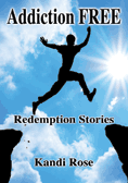 Addiction Free~Redemption Stories