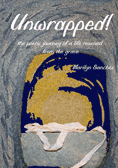 Unwrapped! the poetic journey of a life rescued from the grave