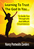 Learning To Trust The God In You...To Guide You Through Life and Difficult Circumstances