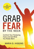 Grab Fear By The Neck!