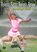 Release. Relate. Refresh. Renew.  Becoming a Better You