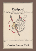 Equipped: Equipping and Empowerment for Christians and Lay Ministers Volume III